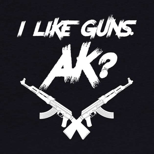 I Like Guns AK? by Eugenex